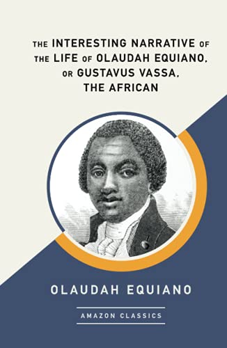 The Interesting Narrative of the Life of Olaudah Equiano, Or Gustavus Vassa, The African (AmazonClassics Edition) von AmazonClassics