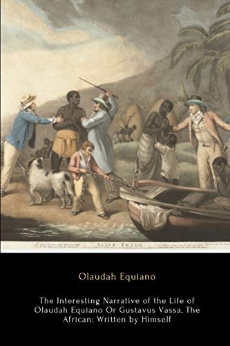 The Interesting Narrative of the Life of Olaudah Equiano, Or Gustavus Vassa, The African: Written by Himself The Interesting Narrative of the Life of Olaudah Equiano, Or Gustavus Vassa, The African: Written by Himself von CreateSpace Independent Publishing Platform