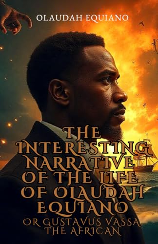 The Interesting Narrative of the Life of Olaudah Equiano, or Gustavus Vassa, The African The Interesting Narrative of the Life of Olaudah Equiano, or Gustavus Vassa, The African von Independently published