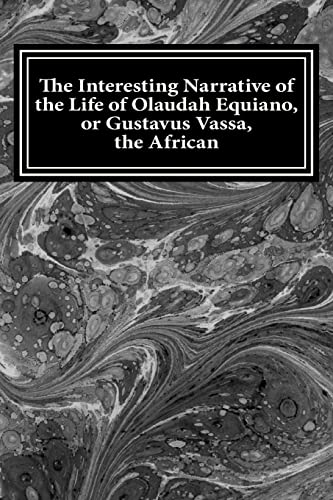 The Interesting Narrative of the Life of Olaudah Equiano, or Gustavus Vassa, the African: The Interesting Narrative of the Life of Olaudah The Interesting Narrative of the Life of Olaudah Equiano, or Gustavus Vassa, the African: The Interesting Narrative of the Life of Olaudah von CREATESPACE
