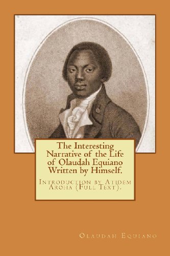 The Interesting Narrative of the Life of Olaudah Equiano Written by Himself.: Introduction by Atidem Aroha (Full Text). von CreateSpace Independent Publishing Platform