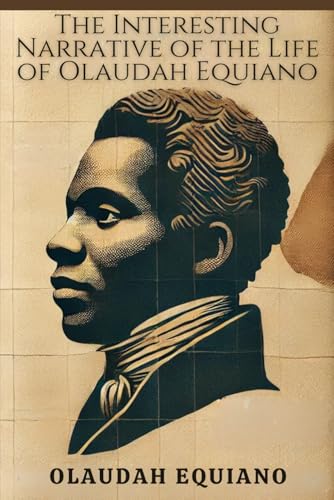 The Interesting Narrative of the Life of Olaudah Equiano The Interesting Narrative of the Life of Olaudah Equiano von Independently published