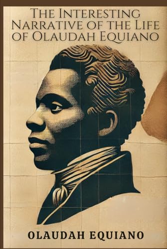 The Interesting Narrative of the Life of Olaudah Equiano The Interesting Narrative of the Life of Olaudah Equiano von Independently published