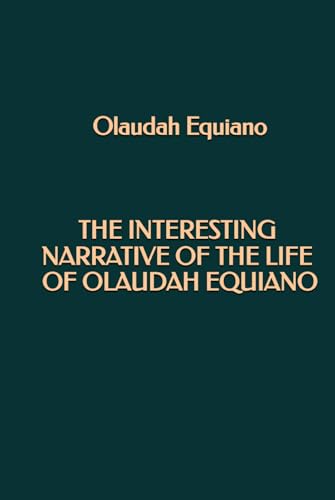 The Interesting Narrative of the Life of Olaudah Equiano The Interesting Narrative of the Life of Olaudah Equiano von Independently published