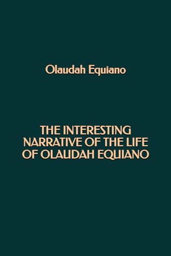 The Interesting Narrative of the Life of Olaudah Equiano The Interesting Narrative of the Life of Olaudah Equiano von Independently published