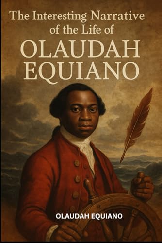 The Interesting Narrative of the Life of Olaudah Equiano The Interesting Narrative of the Life of Olaudah Equiano von Independently published