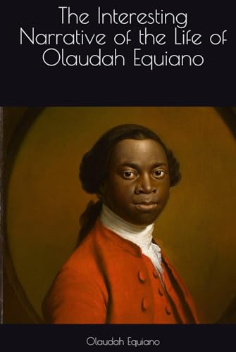 The Interesting Narrative of the Life of Olaudah Equiano The Interesting Narrative of the Life of Olaudah Equiano von Independently published