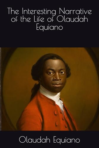 The Interesting Narrative of the Life of Olaudah Equiano The Interesting Narrative of the Life of Olaudah Equiano von Independently published