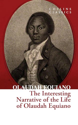 The Interesting Narrative of the Life of Olaudah Equiano: A powerful autobiography of slavery, freedom, and the abolitionist movement (Collins Classics) von William Collins