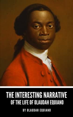The Interesting Narrative of the Life of Olaudah Equiano: The 1789 slavery novel by Olaudah Equiano (Annotated) von Independently published