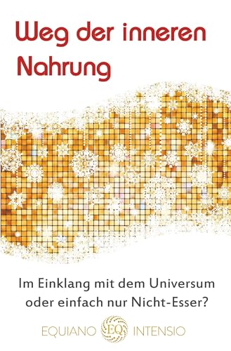 Weg der inneren Nahrung: Im Einklang mit dem Universum oder einfach nur Nicht-Esser?