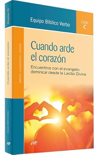 Cuando arde el corazón: Encuentros con el evangelio dominical desde la Lectio Divina (Ciclo C) (Animación Bíblica de la Pastoral) von Editorial Verbo Divino