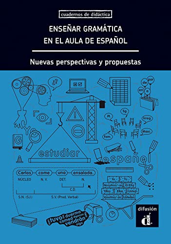 Enseñar Gramática en el Aula de Español. Nuevas Perspectivas y propuestas (Cuadernos de didáctica)