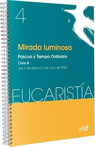 Mirada luminosa (Eucaristía nº 4/2024): Pascua y tiempo ordinario. Ciclo B / 7 de abril al 2 de junio von Editorial Verbo Divino