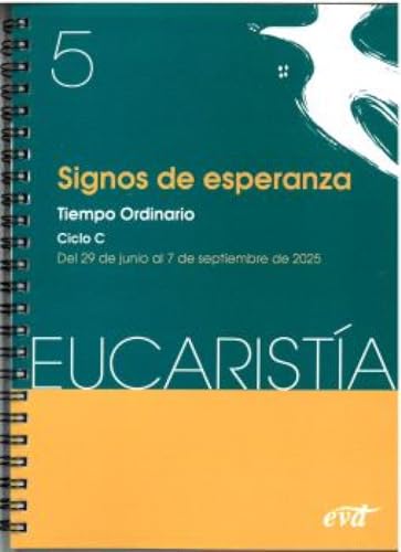 Signos de esperanza (Eucaristía nº 5/2025): Tiempo ordinario. Ciclo C / 29 de junio al 7 de septiembre von Editorial Verbo Divino