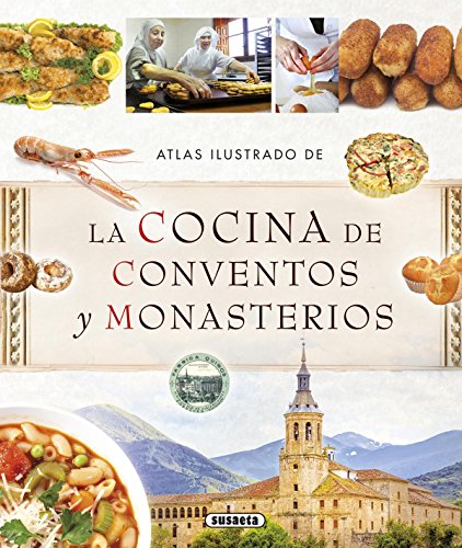 Atlas ilustrado de la cocina de conventos y monasterios von Susaeta Ediciones