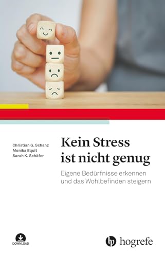 Kein Stress ist nicht genug: Eigene Bedürfnisse erkennen und das Wohlbefinden steigern von Hogrefe Verlag GmbH + Co.