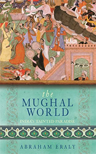 The Mughal World: India's Tainted Paradise von Weidenfeld & Nicolson