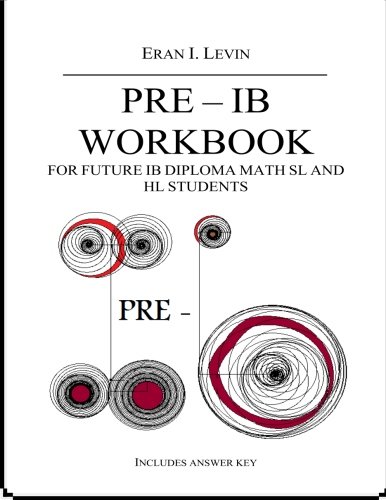 PRE - IB Workbook for future IB Diploma Math SL and HL Students von CreateSpace Independent Publishing Platform