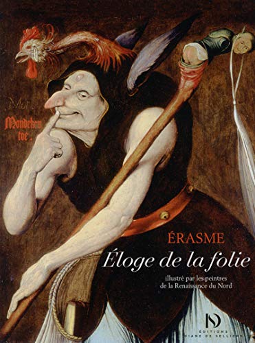 Eloge de la folie illustré par les peintres de la Renaissance du Nord