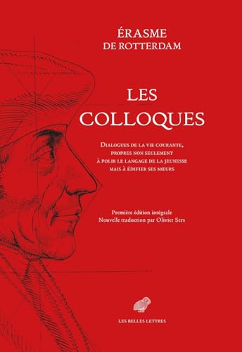 Les Colloques: Dialogues de la Vie Courante, Propres Non Seulement a Polir Le Langage de la Jeunesse Mais a Edifier Ses Moeurs von Les Belles Lettres