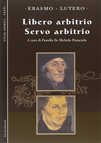 Libero arbitrio. Servo arbitrio (Studi storici) von Claudiana