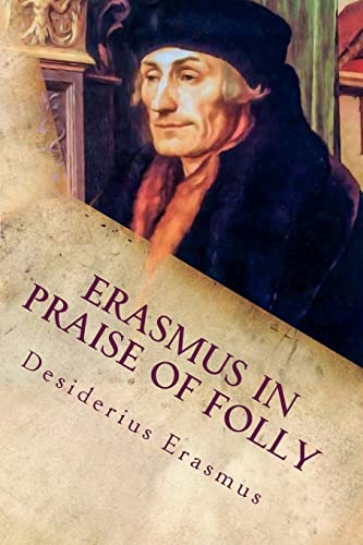 Erasmus In Praise of Folly: Illustrated Erasmus In Praise of Folly: Illustrated