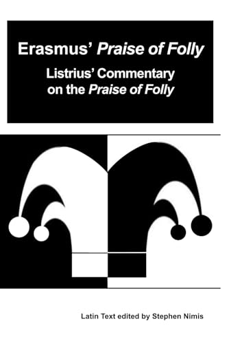 Erasmus' Praise of Folly and Listrius' Commentary on the Praise of Folly: Latin Text Erasmus' Praise of Folly and Listrius' Commentary on the Praise of Folly: Latin Text von Independently published