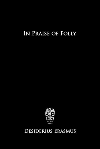 In Praise of Folly von Independently published