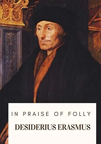 In Praise of Folly In Praise of Folly