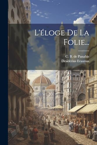 L'éloge De La Folie... von Legare Street Press