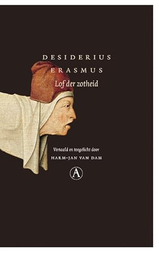 Lof der Zotheid: of De Dwaasheid gekroond - Een pronkrede (Grote klassieken) von Athenaeum - Polak & van Gennep