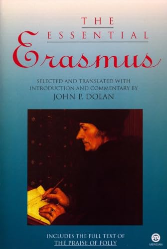 The Essential Erasmus: Includes the Full Text of The Praise of Folly (Essentials)