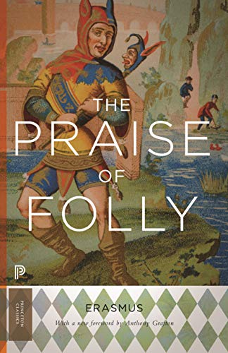 The Praise of Folly: Updated Edition (Princeton Classics) von Princeton University Press