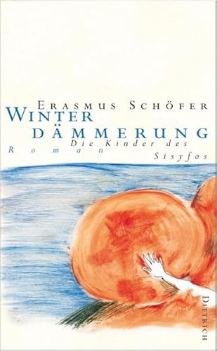 Die Kinder des Sisyfos, Bd. 4: Winterdämmerung (Die Kinder des Sisyfos. Roman-Tetralogie)