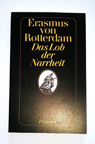 Das Lob der Narrheit: Nachw. v. Stefan Zweig (detebe)