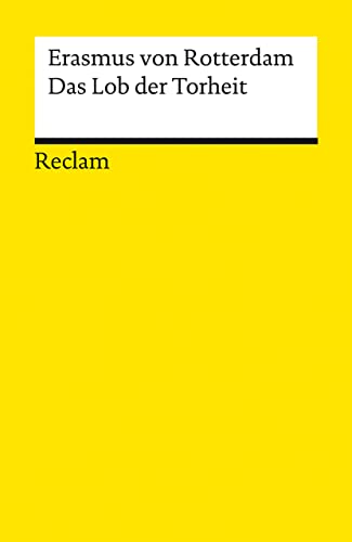 Das Lob der Torheit: Erasmus von Rotterdam – deutsche Übersetzung lateinischer Lektüre – 14284 (Reclams Universal-Bibliothek)