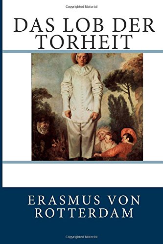 Das Lob der Torheit von CreateSpace Independent Publishing Platform