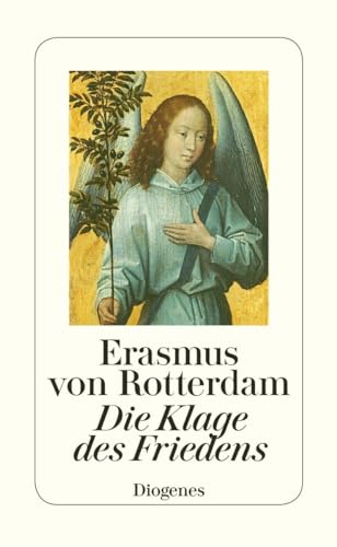 Die Klage des Friedens: Mit e. Vorw., aus d. Latein übers. u. hrsg. v. Brigitte Hannemann. Nachw. v. Stefan Zweig von Diogenes Verlag AG