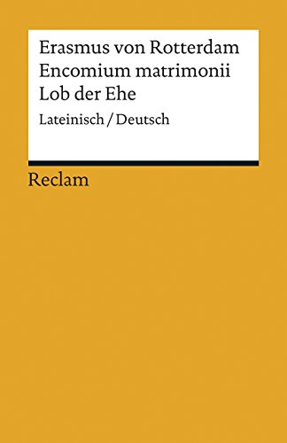 Encomium matrimonii / Lob der Ehe. Lateinisch/Deutsch: Erasmus von Rotterdam – zweisprachige Ausgabe; Textauswahl; Analyse (Reclams Universal-Bibliothek) von Reclam Philipp Jun.