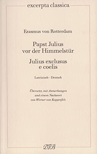 Papst Julius vor der Himmelstür: Julius exclusus e coelis (Excerpta classica)