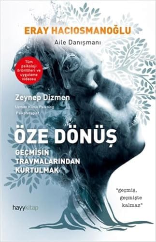 Öze Dönüs - Gecmisin Travmalarindan Kurtulmak: Gecmis, gecmiste kalmaz von Hayy Kitap