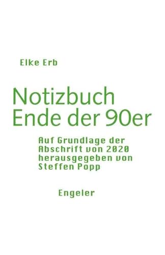 Notizbuch Ende der 90er: Auf Grundlage der Abschrift von 2020 (Neue Sammlung) von Urs Engeler