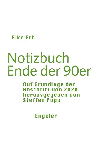 Notizbuch Ende der 90er: Auf Grundlage der Abschrift von 2020 (Neue Sammlung) von Urs Engeler