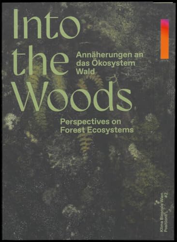 Into the Woods: Annäherungen an das Ökosystem Wald von Spectormag GbR