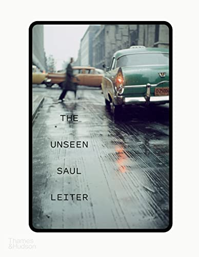 The Unseen Saul Leiter: with 76 color slides