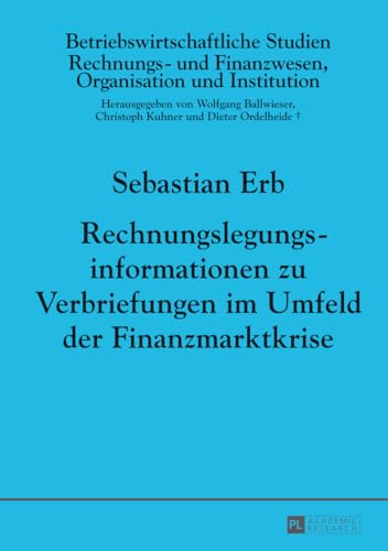 Rechnungslegungsinformationen zu Verbriefungen im Umfeld der Finanzmarktkrise: Dissertationsschrift (Betriebswirtschaftliche Studien, Band 94) von Lang, Peter GmbH