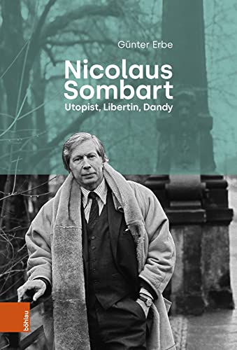 Nicolaus Sombart - Utopist, Libertin, Dandy von Böhlau Köln