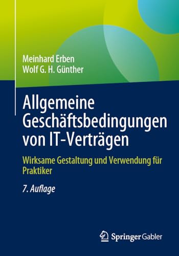 Allgemeine Geschäftsbedingungen von IT-Verträgen: Wirksame Gestaltung und Verwendung für Praktiker von Springer Gabler