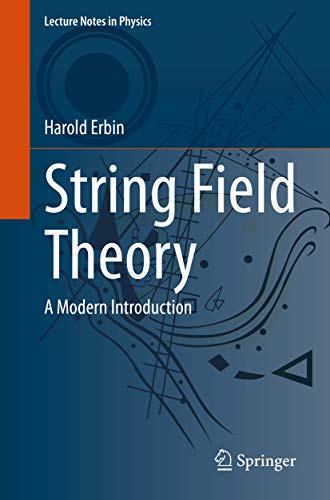 String Field Theory: A Modern Introduction (Lecture Notes in Physics, Band 980)